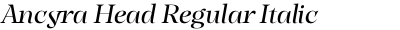 Ancyra Head Regular Italic